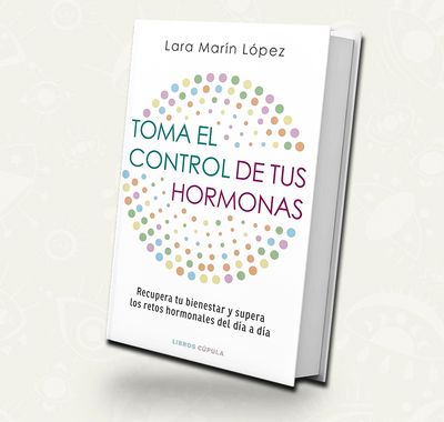 Toma el control de tus hormonas | Lara Marín López