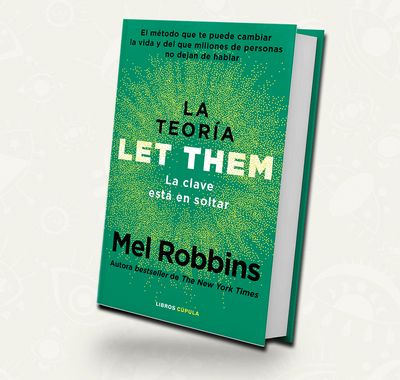 La teoria Let Them. La clave esta en soltar |  Mel Robbins