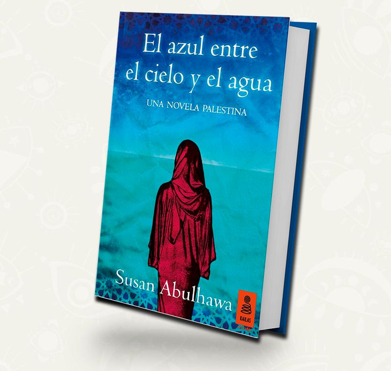 El azul entre el cielo y el agua/  Susan Abulhawa