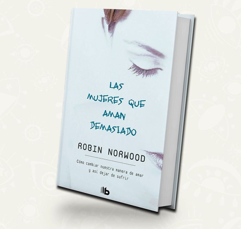 Las  mujeres que aman demasiado - Robin Norwood / booket