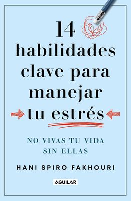 14 habilidades claves para manejar tu estrés - Hani Spiro