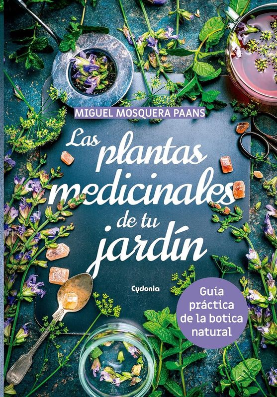 Las plantas medicinales de tu jardin | Miguel Mosquera Paans