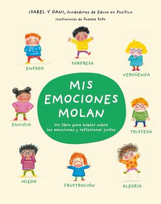 Mis emociones molan: Un libro para hablar sobre las emociones y reflexionar juntos (Emociones, valores y hábitos)