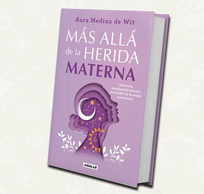 Mas alla de la herida materna | Aura Medina de Wit
