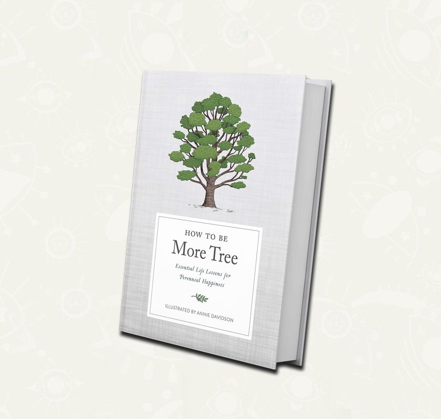 How to Be More Tree: Essential Life Lessons for Perennial Happiness | Liz Marvin