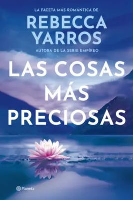 Las cosas mas preciosas / Rebeca Yarros / JC Las cosas mas preciosas / Rebeca Yarros / JC