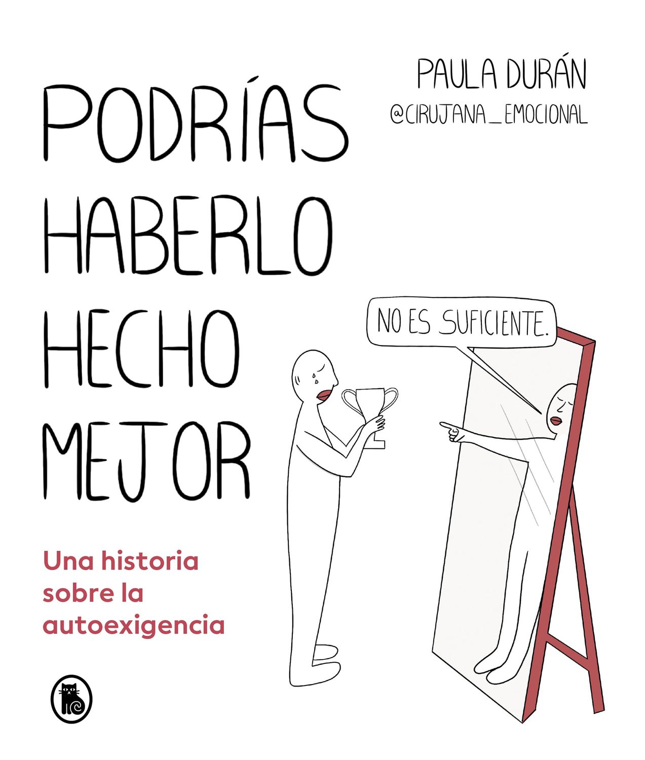 Podrias haberlo hecho mejor: Una historia sobre la autoexigencia | Paula Duran (@cirujana_emocional) Podrias haberlo hecho mejor: Una historia sobre la autoexigencia | Paula Duran (@cirujana_emocional)
