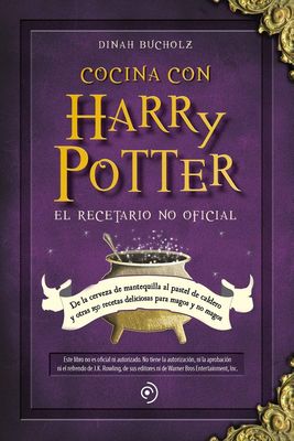 Cocina con Harry Potter: El Recetario No Oficial | Dinah Bucholz Cocina con Harry Potter: El Recetario No Oficial | Dinah Bucholz