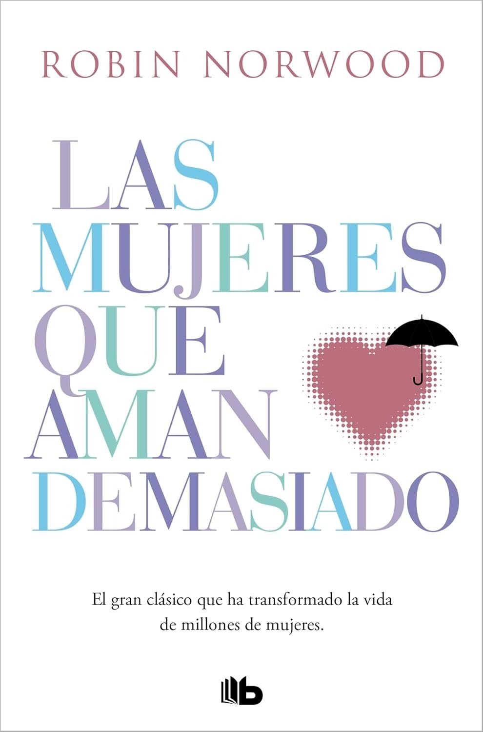 Las Mujeres que Aman Demasiado | DEBOLSILLO | Robin Norwood