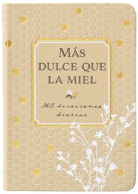 Mas Dulce que la Miel - 365 Devocionales Diarias | Julie Adair Mas Dulce que la Miel - 365 Devocionales Diarias | Julie Adair