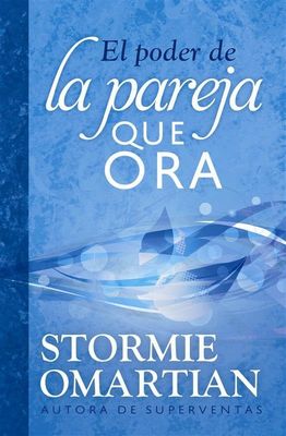 El Poder de la Pareja que Ora | Stormie Omartian El Poder de la Pareja que Ora | Stormie Omartian