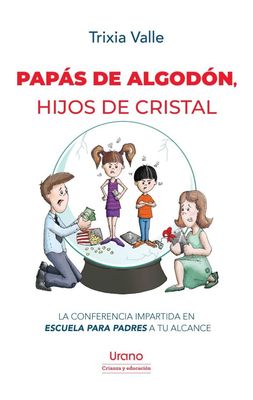Papas de Algodon, Hijos de Cristal | Trixia Valle Papas de Algodon, Hijos de Cristal | Trixia Valle