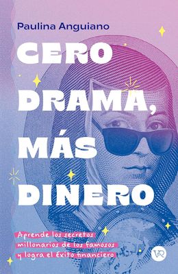 Cero Drama, Más Dinero | Paulina Anguiano Cero Drama, Más Dinero | Paulina Anguiano
