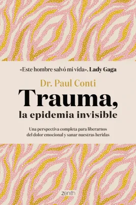 Trauma, La Epidemia Invisible | Dr. Paul Conti Trauma, La Epidemia Invisible | Dr. Paul Conti