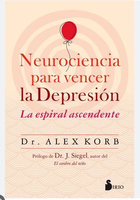 Neurociencia para vencer la depresion | Dr. Alex Korb | FIL Neurociencia para vencer la depresion | Dr. Alex Korb | FIL