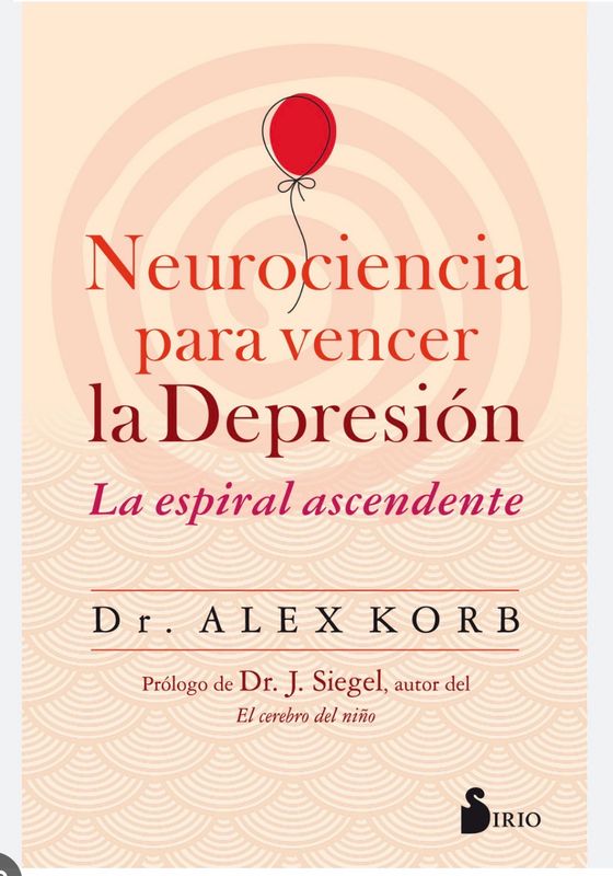 Neurociencia para vencer la depresion | Dr. Alex Korb | FIL