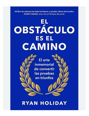El obstaculo es el camino | Ryan Holiday El obstaculo es el camino | Ryan Holiday
