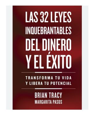 Las 32 leyes inquebrantables del dinero y el exito | Brian Tracy Las 32 leyes inquebrantables del dinero y el exito | Brian Tracy