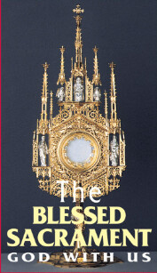 The Blessed Sacrament : God With Us