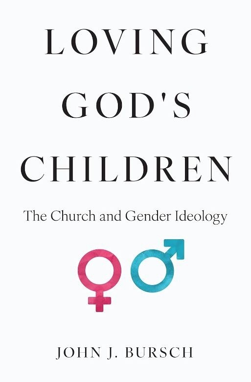 Loving God&#39;s Children : The Church and Gender Ideology