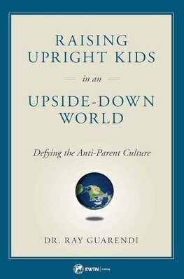 Raising Upright Kids in an Upside-down World