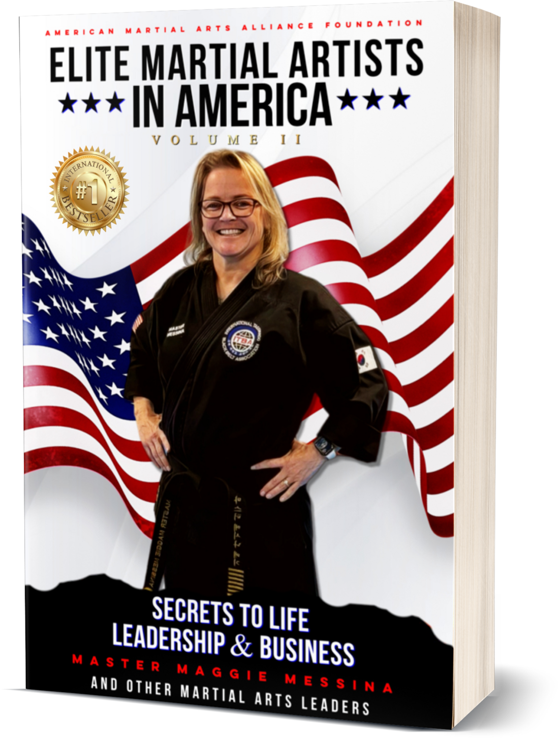 ELITE MARTIAL ARTISTS IN AMERICA: SECRETS TO LIFE, LEADERSHIP, AND BUSINESS, VOLUME II