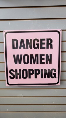 Tin Sign- Danger Women Shopping