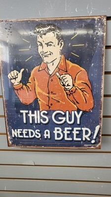 Tin Sign - This Guy Needs a Beer