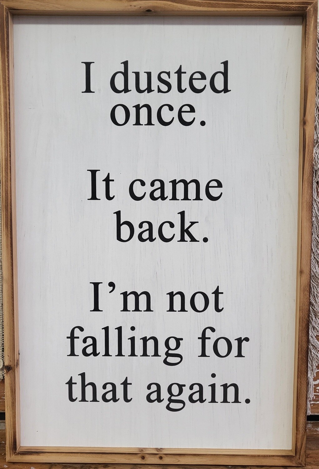 Sign - &quot;I Dusted Once&quot;
