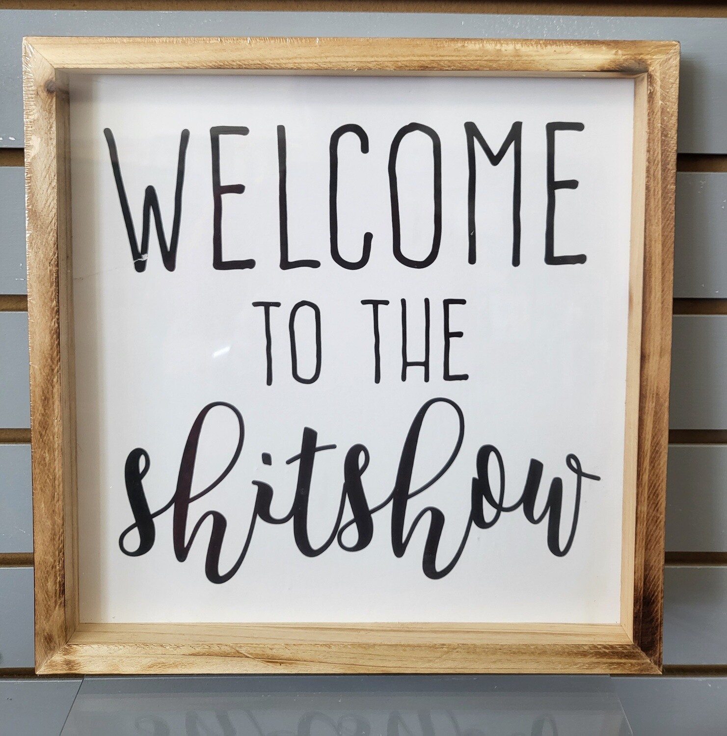 Sign - Wood   - &#39;Welcome to the S***Show&#39;