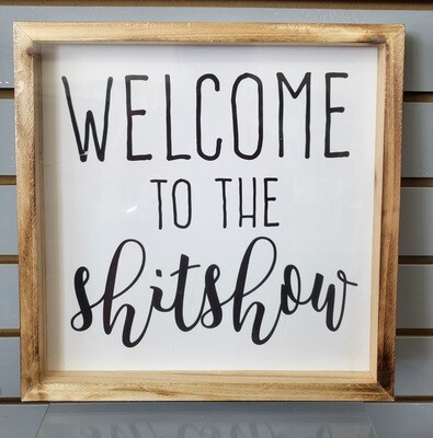 Sign - Wood   - &#39;Welcome to the S***Show&#39;