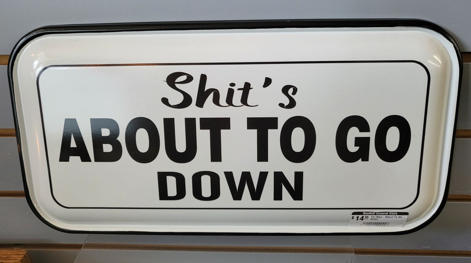 Tin Sign - Shit&#39;s About To Go Down