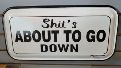 Tin Sign - Shit&#39;s About To Go Down