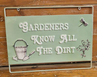 Tin Sign - Gardener&#39;s Know All The Dirt