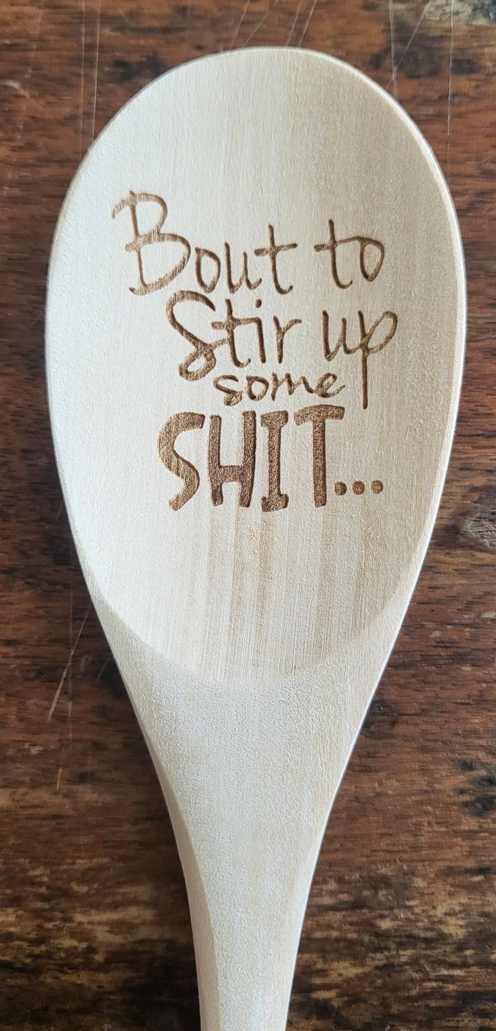 Wooden Spoon - &#39;Bout to Stir Up Some Shit&quot;