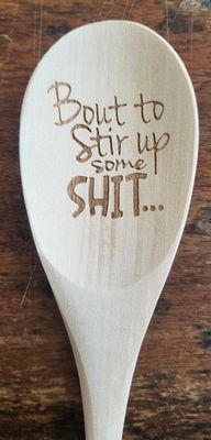 Wooden Spoon - &#39;Bout to Stir Up Some Shit&quot;