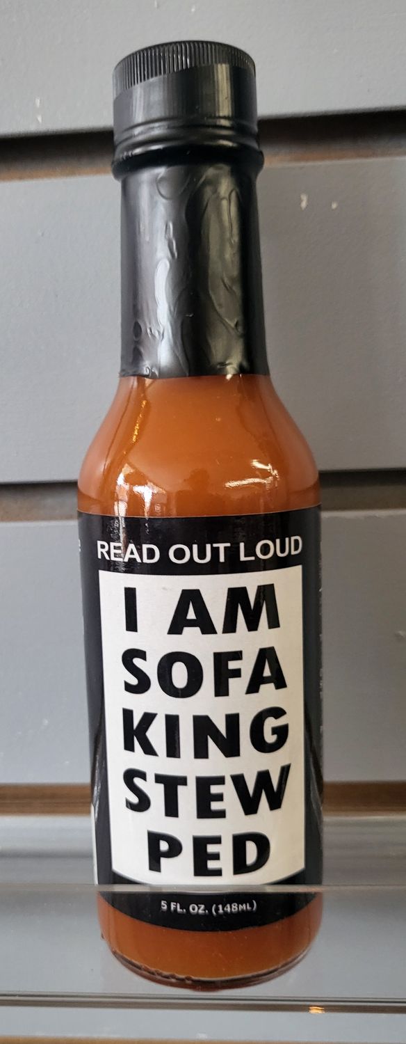 Hot Sauce -  &quot;I&#39;m a Sofa King Stew Ped&quot;
