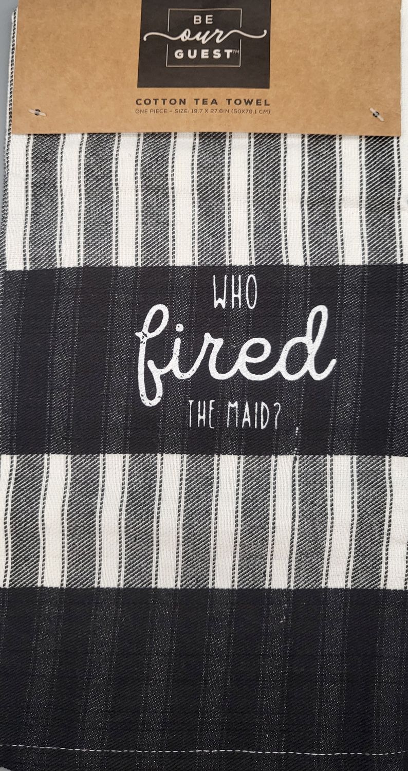 Tea Towel - &quot;Who Fired the Maid?&quot;