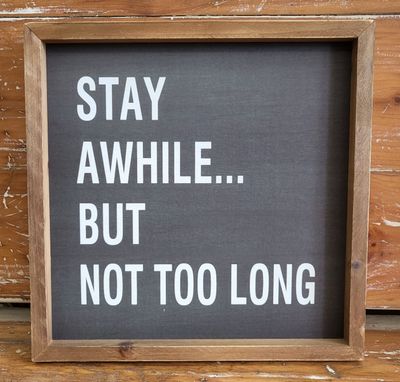 Sign - &quot;Stay Awhile &quot;