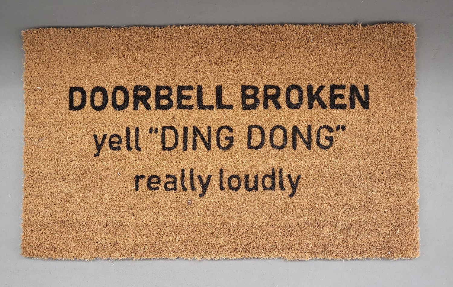 Doormat - &quot; Doorbell Broken&quot;