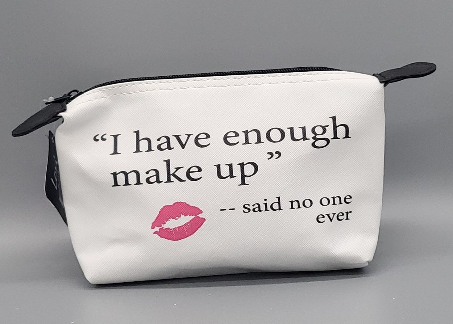 Make-up Case - &quot;I have enough . . .&quot;