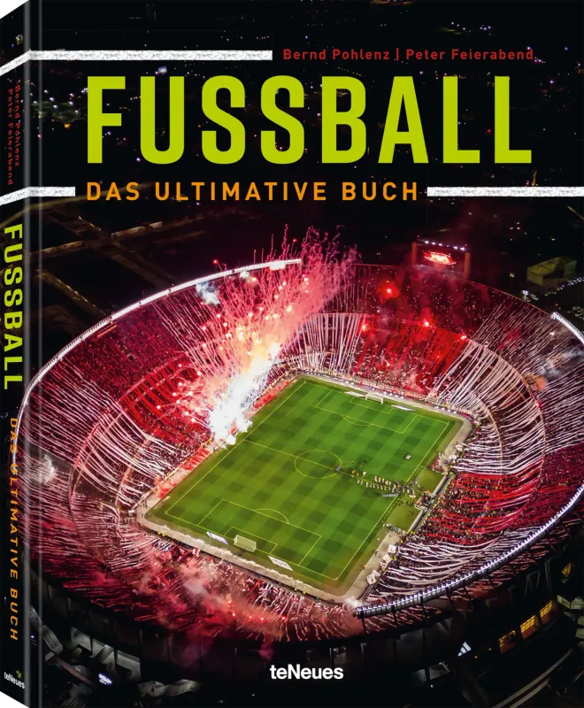 teNeues Fußball - Das ultimative Buch, Peter Feierabend &amp; Bernd Pohlenz