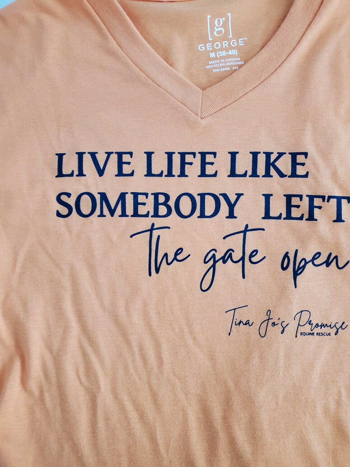 V-Neck LIVE LIFE LIKE SOMEBODY LEFT THE GATE OPEN