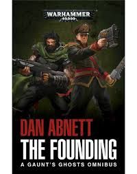 The Founding - A Gaunt&#39;s Ghosts Omnibus