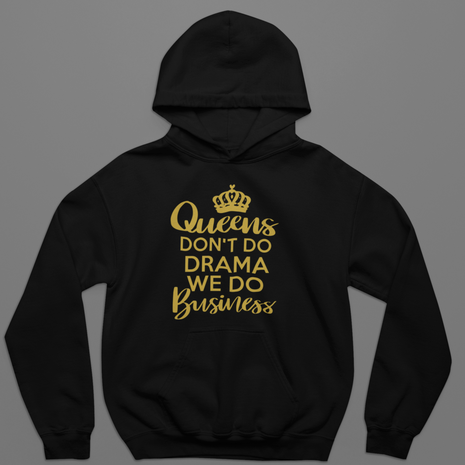 Queens Do Business, Not Drama, Select your color: Black(gold font)