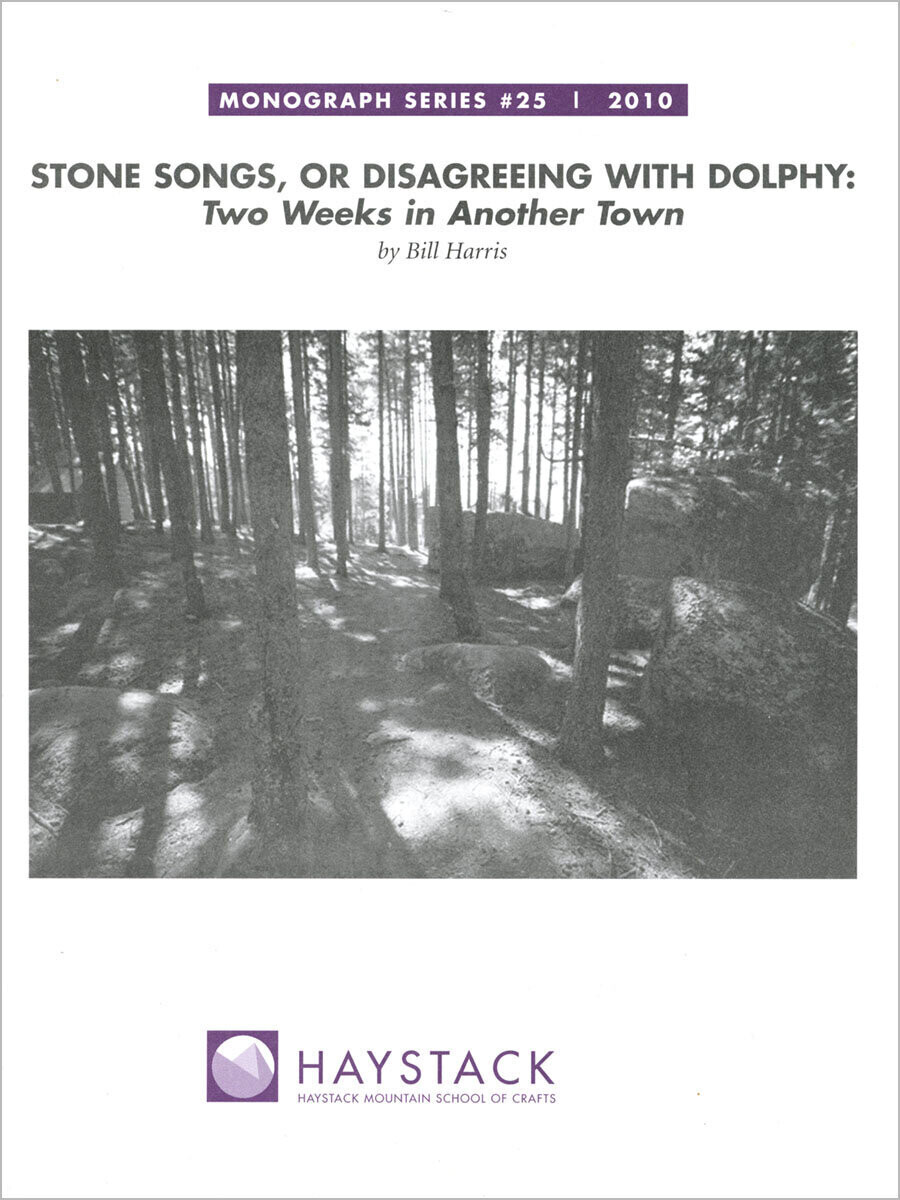 Stone Songs, or Disagreeing with Dolphy: Two Weeks in Another Town by Bill Harris, #25