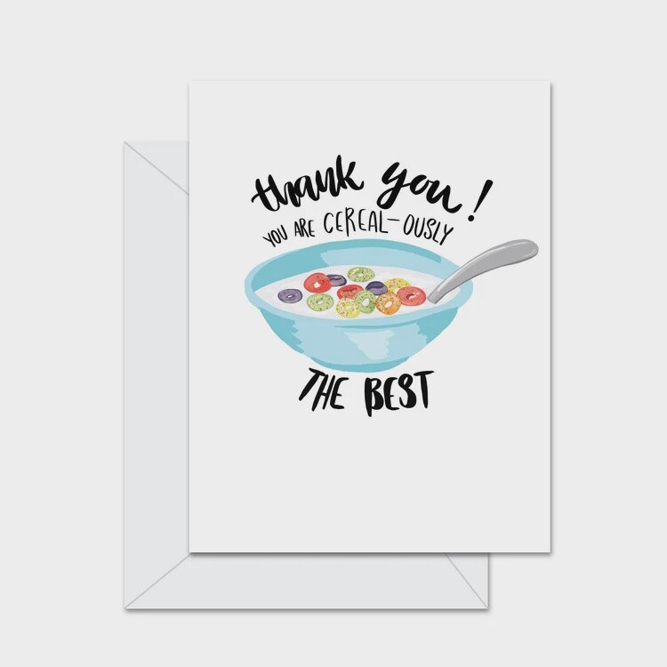 Thank You! You Are Cereal-ously The Best!