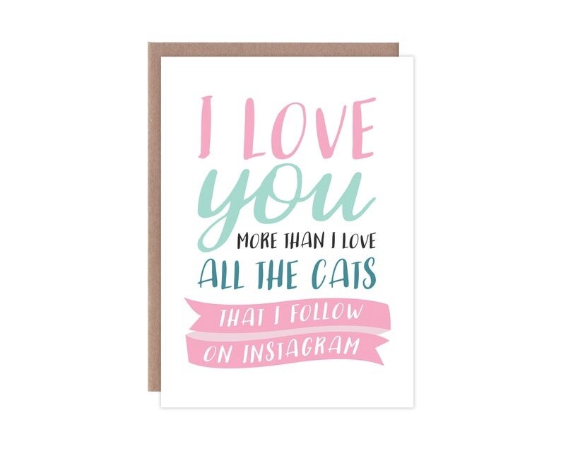 Love You More Than Instagram Cats Card