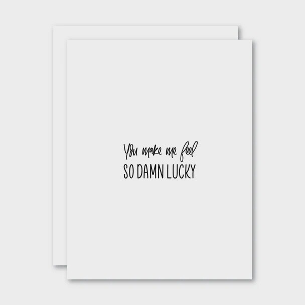 You make me feel so damn lucky