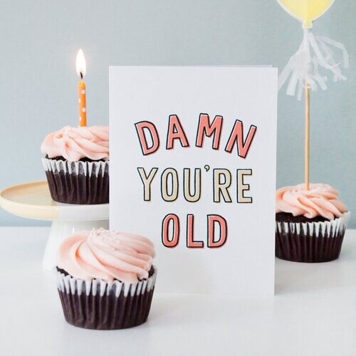 Damn, You&#39;re Old Card